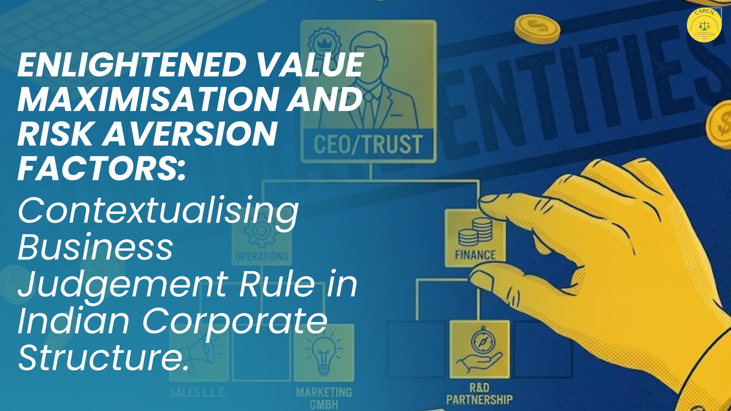 Enlightened Value Maximisation and Risk Aversion Factors – Contextualising Business Judgement Rule in Indian Corporate Structure