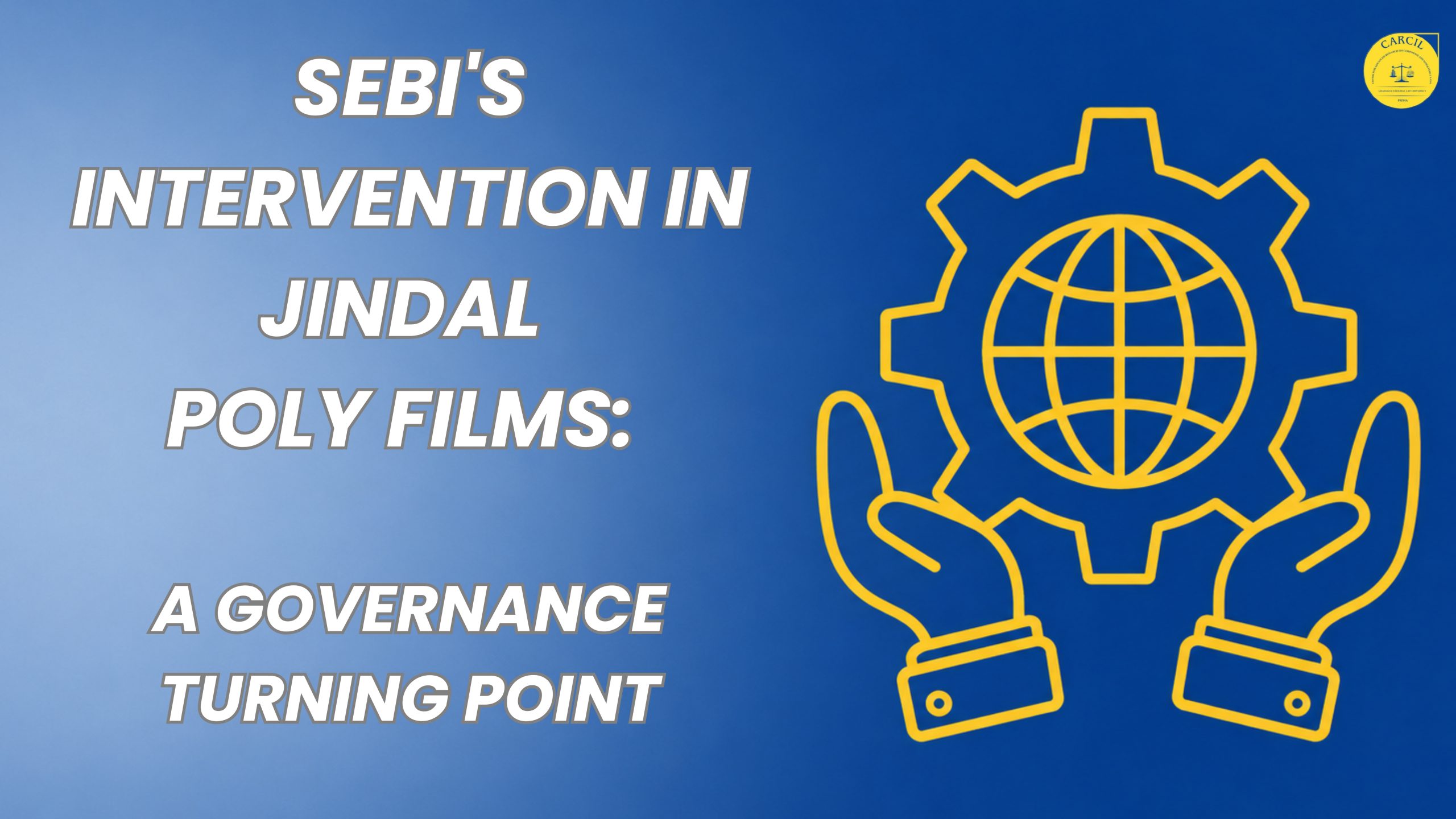 SEBI’s Intervention in Jindal Poly Films: A Governance Turning Point