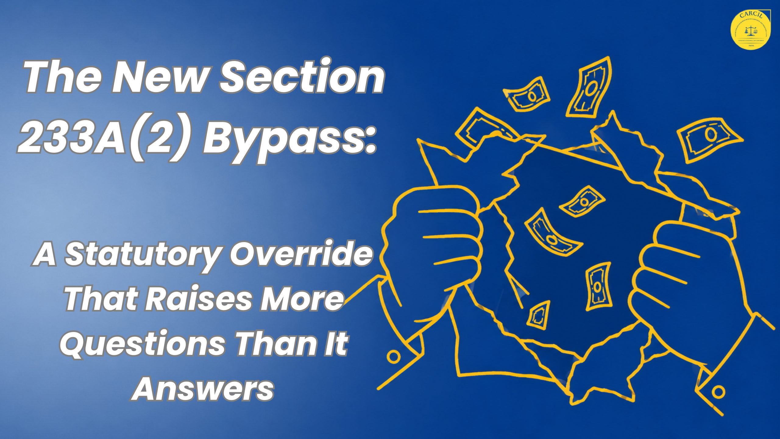 The New Section 233A(2) Bypass: A Statutory Override That Raises More Questions Than It Answers