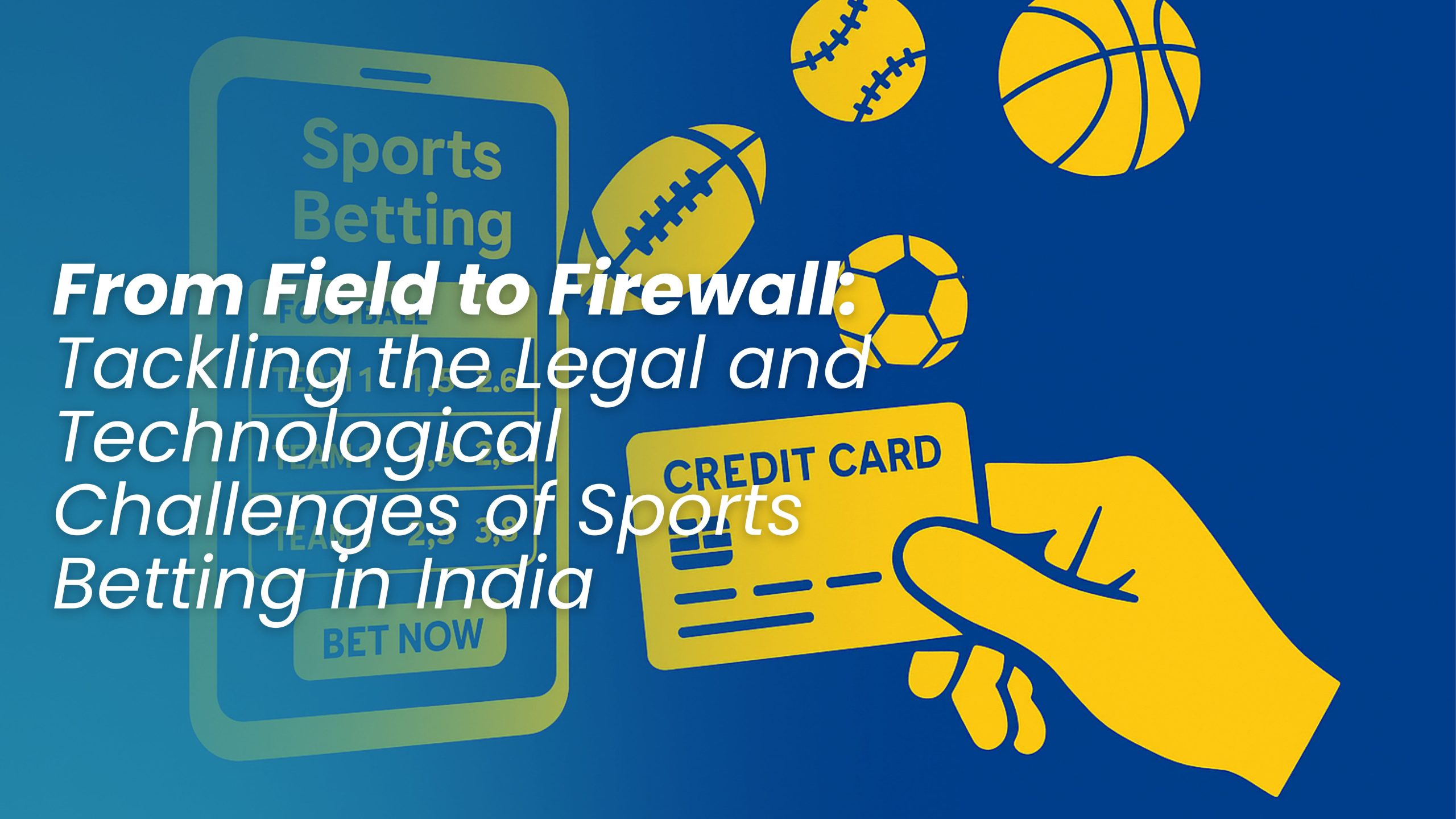 From Field to Firewall: Tackling the Legal and Technological Challenges of Sports Betting in India