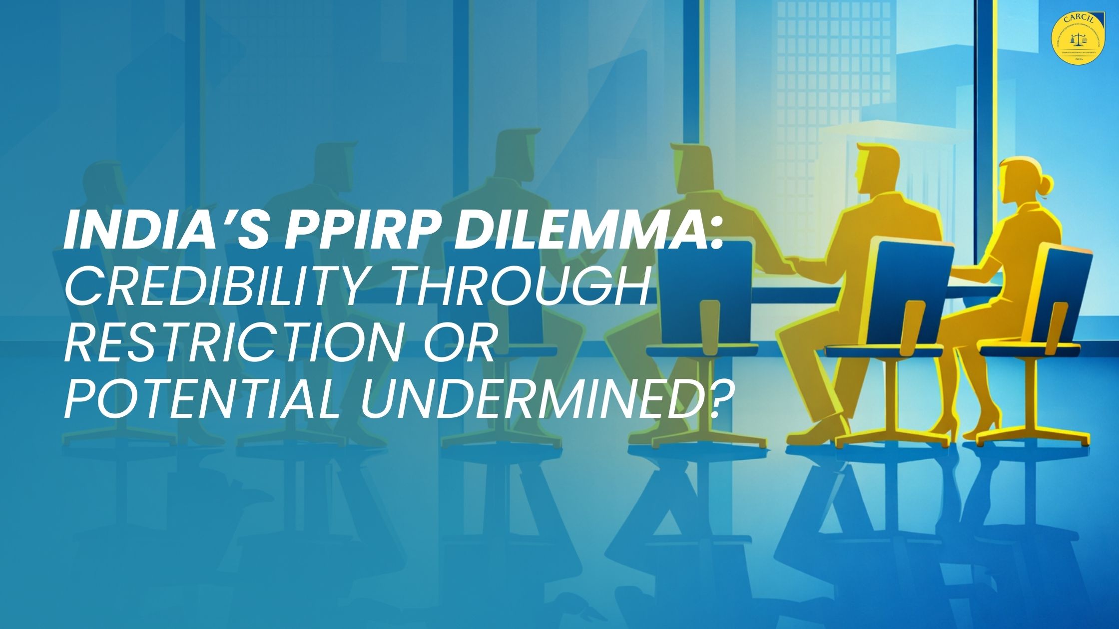 India’s PPIRP Dilemma: Credibility Through Restriction or Potential Undermined?