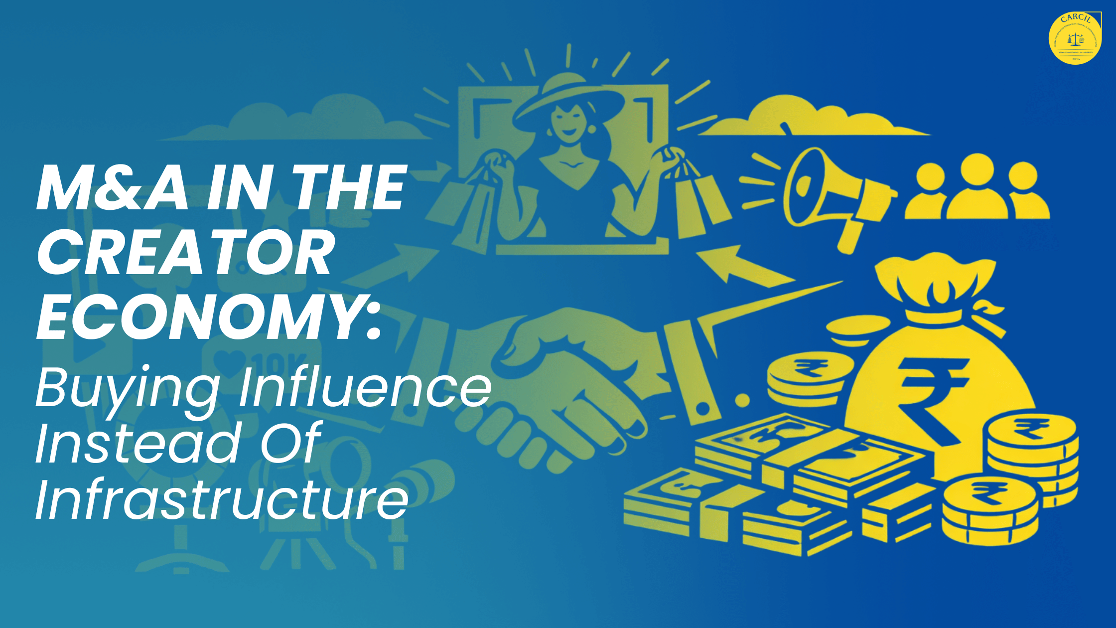M&A IN THE CREATOR ECONOMY_BUYING INFLUENCE INSTEAD OF INFRASTRUCTURE