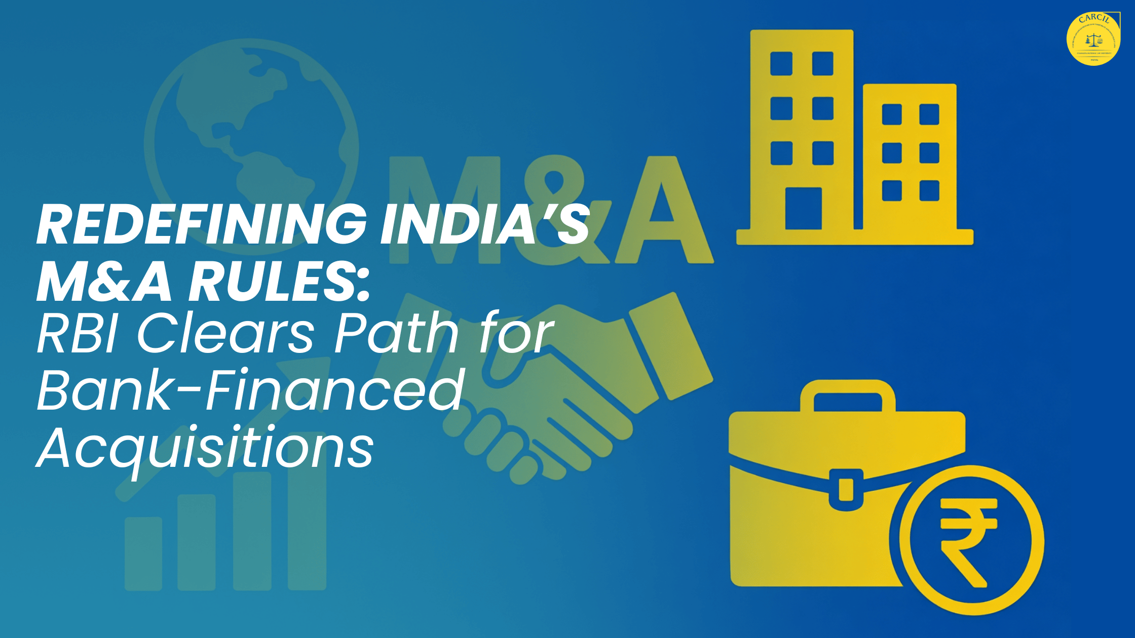 Redefining India’s M&A Rules: RBI Clears Path for Bank-Financed Acquisitions