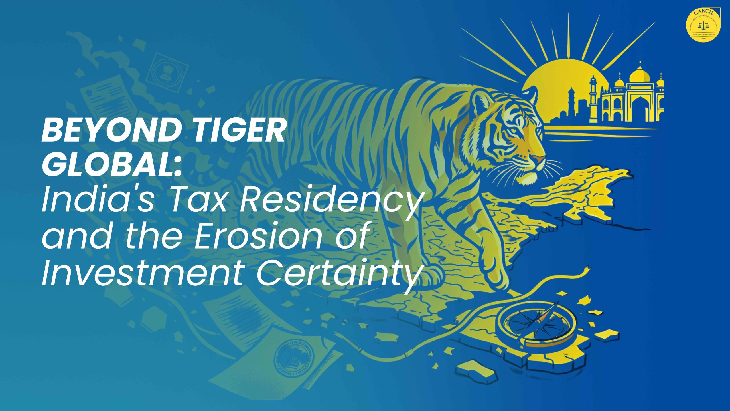 Beyond Tiger Global: India’s Tax Residency and the Erosion of Investment Certainty