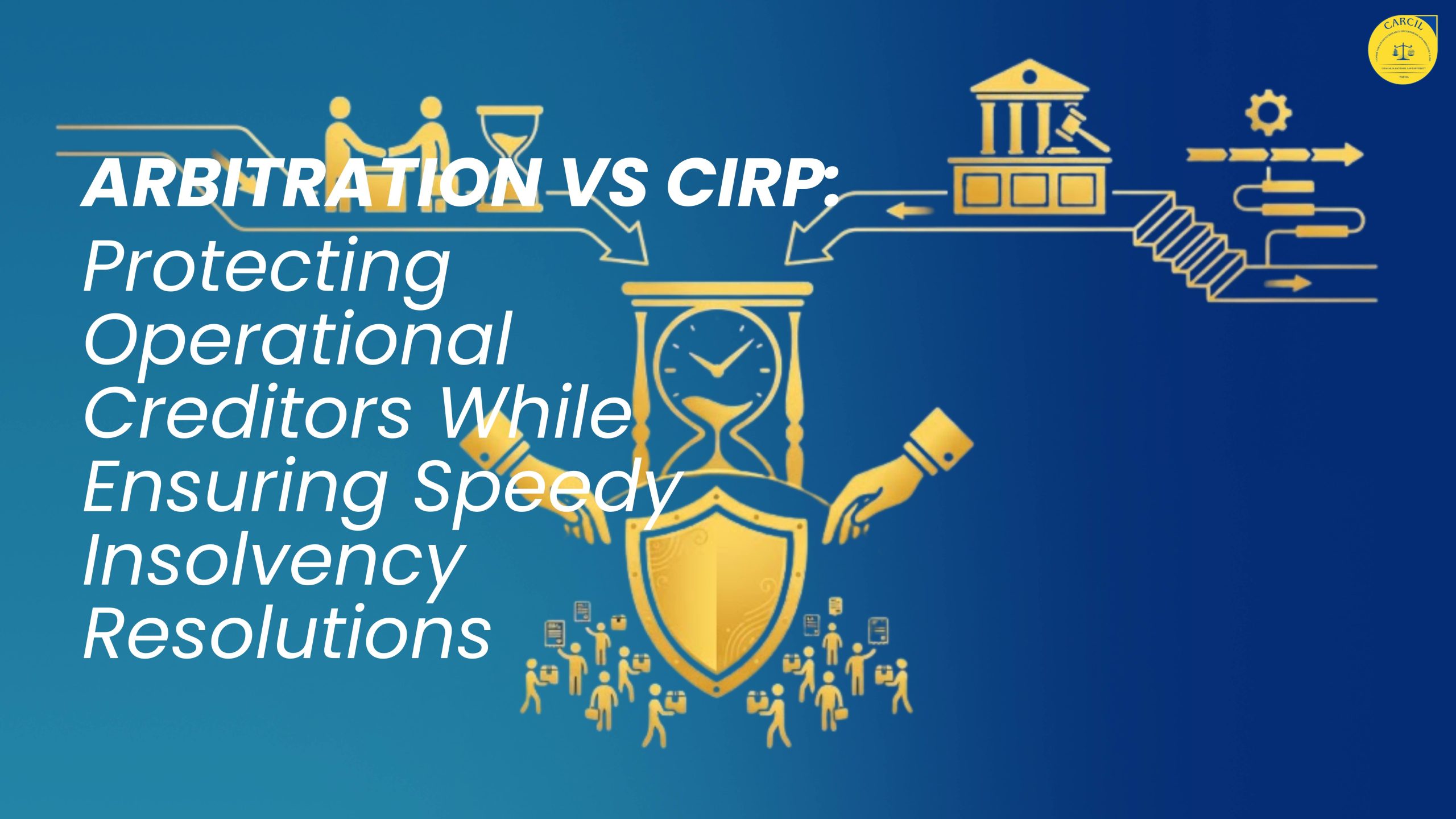 Arbitration vs CIRP: Protecting Operational Creditors While Ensuring Speedy Insolvency Resolutions