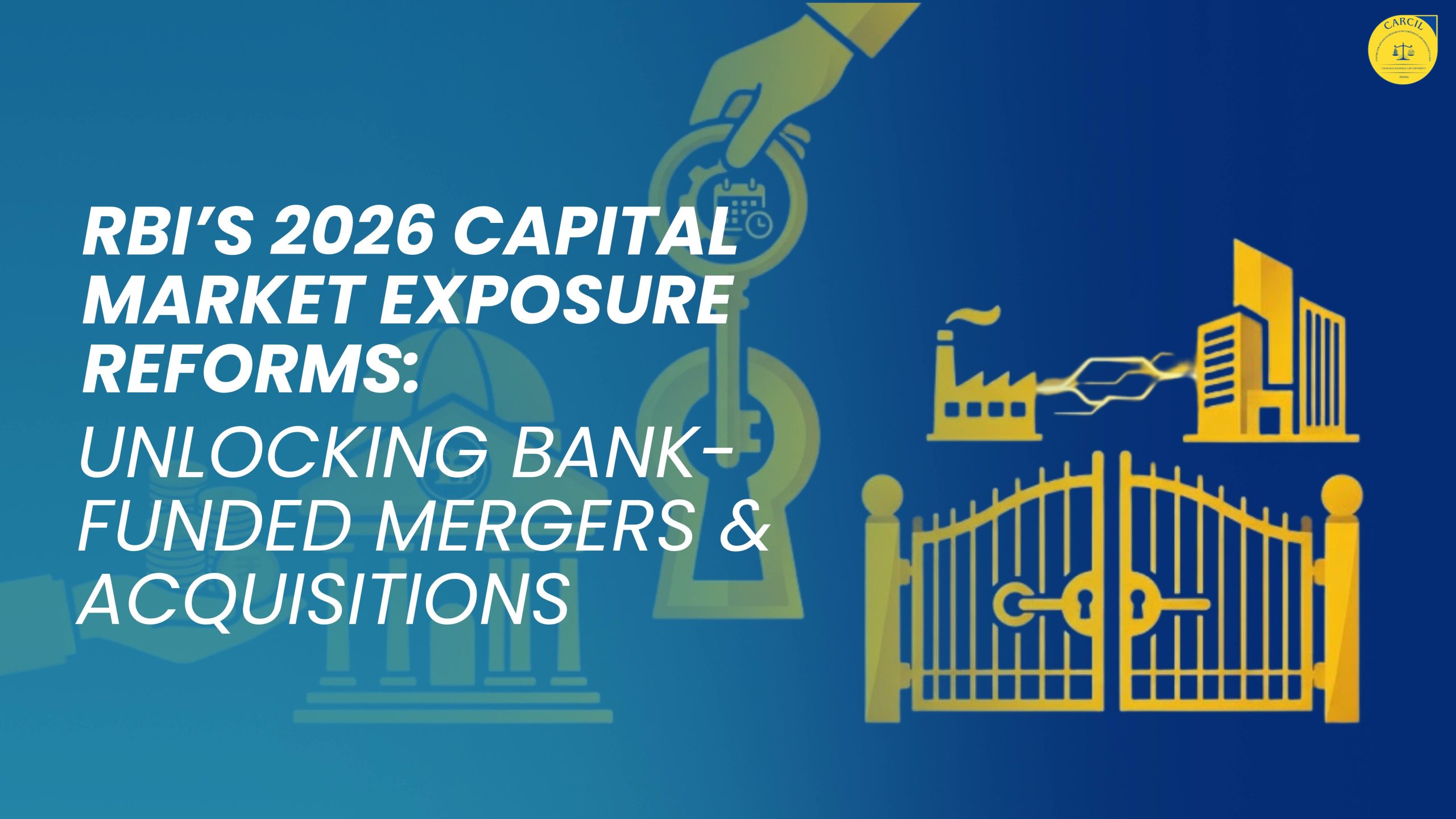 RBI’s 2026 Capital Market Exposure Reforms: Unlocking Bank-Funded Mergers & Acquisitions