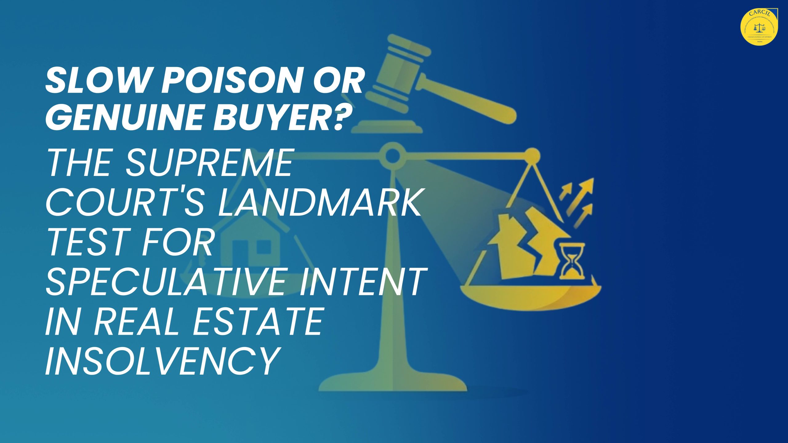 Slow Poison or Genuine Buyer? The Supreme Court’s Landmark Test for Speculative Intent in Real Estate Insolvency